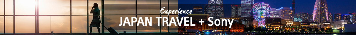 Experience JAPAN TRAVEL + Sony