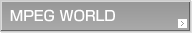 MPEG WORLD