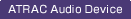 ATRAC Audio Device
