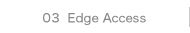 03 Edge Access