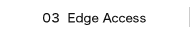 03 Edge Access