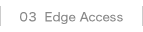03 Edge Access