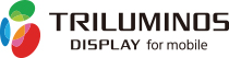 TRILUMINOS DISPLAY for mobile