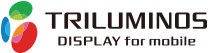 TRILUMINOS DISPLAY for mobile