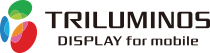 TRILUMINOS DISPLAY for mobile